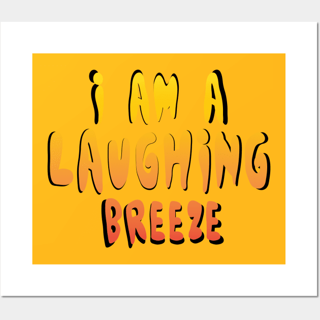 I am a laughing breeze Wall Art by stefy